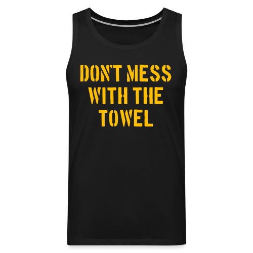 Don't Mess With The Towel '24 - Men's Premium Tank