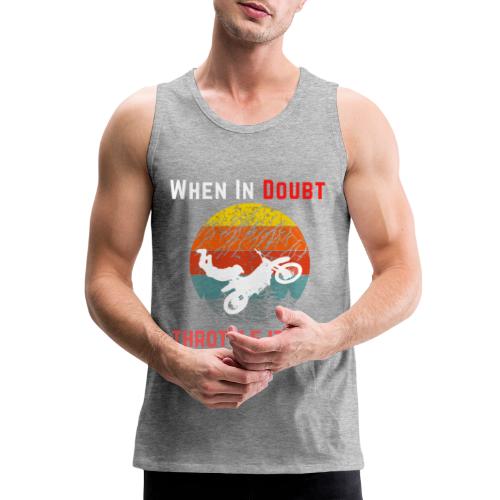When In Doubt Throttle It Out For Biking Lovers - Men's Premium Tank