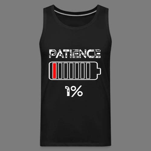 Patience 1% battery Funny saying - Men's Premium Tank