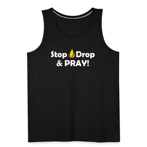 Stop, Drop and Pray! - Men's Premium Tank