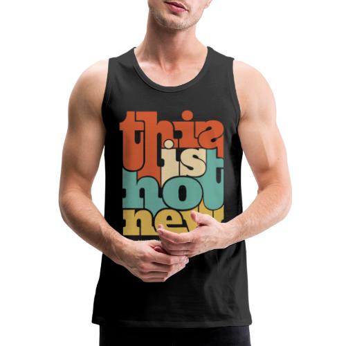 hot new awesome - Men's Premium Tank