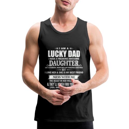 I'm A Lucky Dad I Have A Freaking Awesome Daughter - Men's Premium Tank