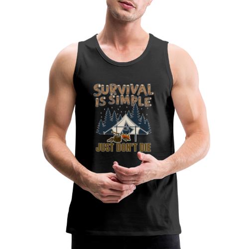 Survival is Simple Just Don't Die 2022 - Men's Premium Tank