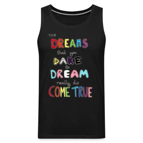 The Dreams That You Dare To Dream - Men's Premium Tank