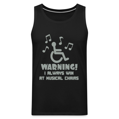Wheelchair users always win at musical chairs - Men's Premium Tank