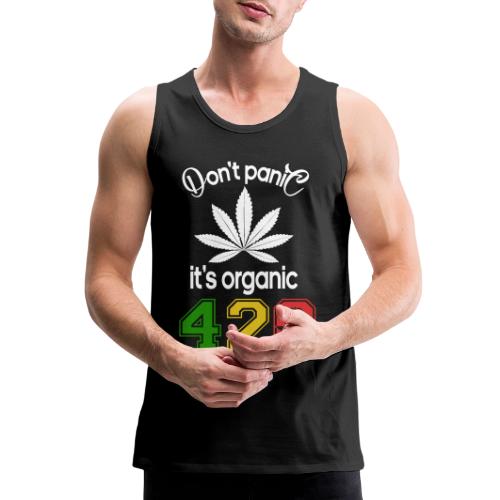 Hilarious 420 Do Not Panic it's organic - Men's Premium Tank