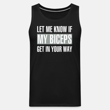 Let me know if my biceps get in your way - Tank Top for men
