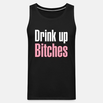 Drink up bitches - Tank Top for men