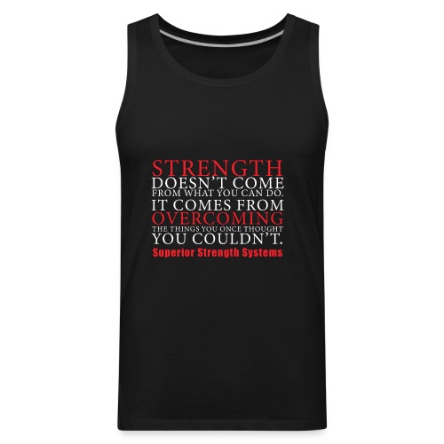 Strength Doesn t Come from - Men's Premium Tank