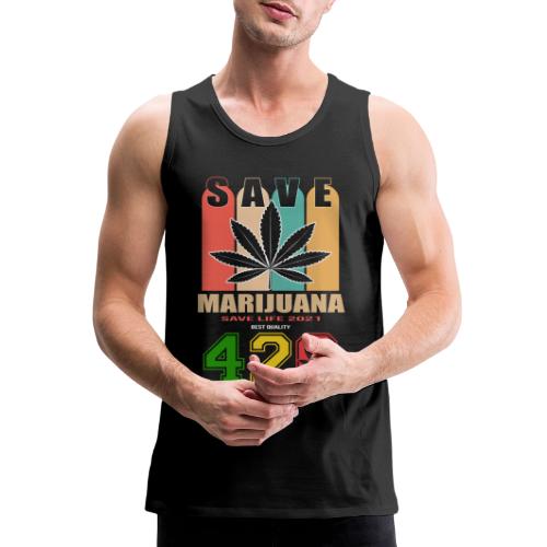 Hysterical 420 Save The Plant Weed Marijuana - Men's Premium Tank