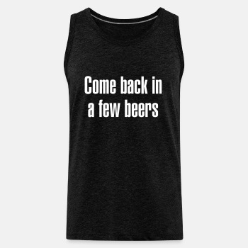 Come back in a few beers - Tank Top for men