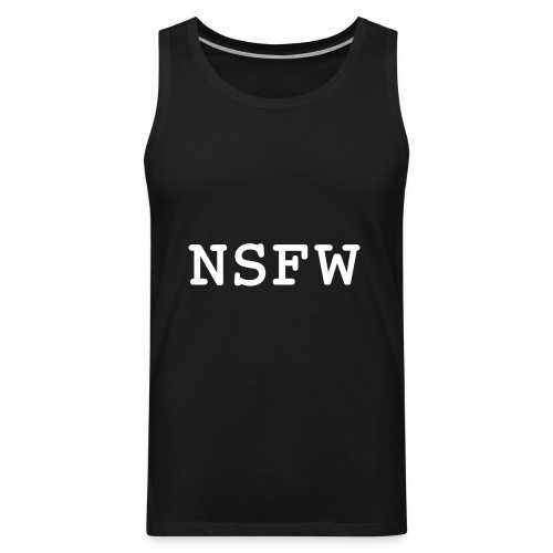 NSFW (Not Safe For Work) - Men's Premium Tank