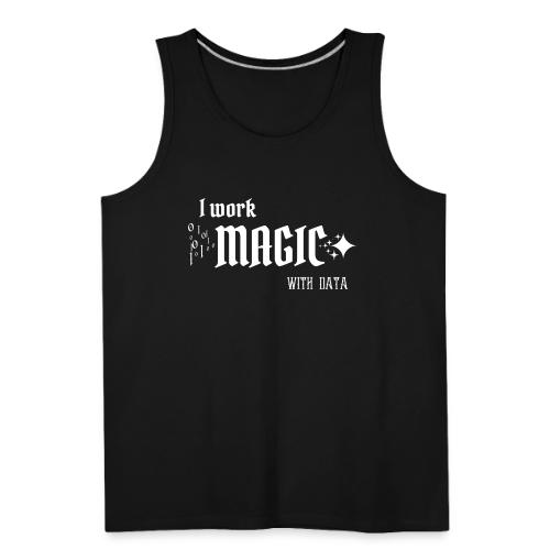 I Work Magic with Data (dark) - Men's Premium Tank