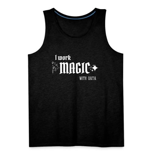 I Work Magic with Data (dark) - Men's Premium Tank