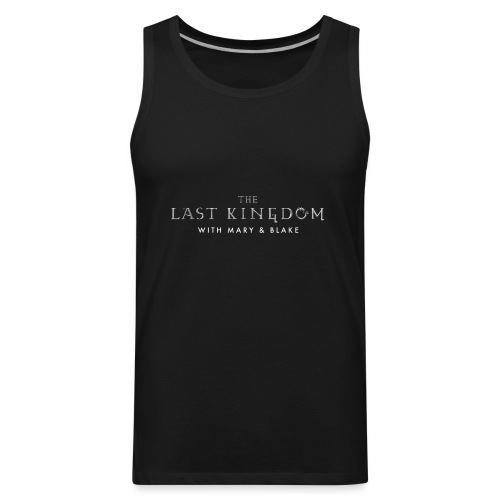 THe Last Kingdom With Mary Blake Logo - Men's Premium Tank