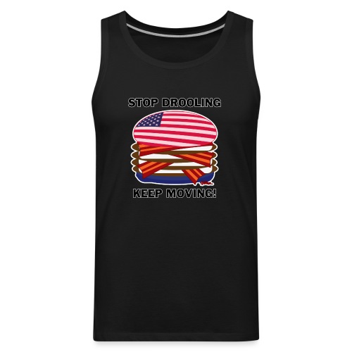 USA Burger - Stop Drooling Keep Moving - Men's Premium Tank