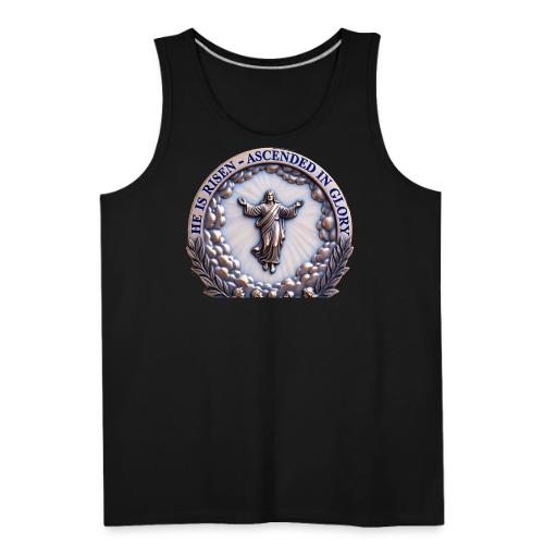 He Is Risen Ascended In Glory T Shirt, Gift - Men's Premium Tank