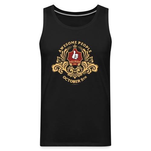 Awesome People are born on October 5th - Men's Premium Tank