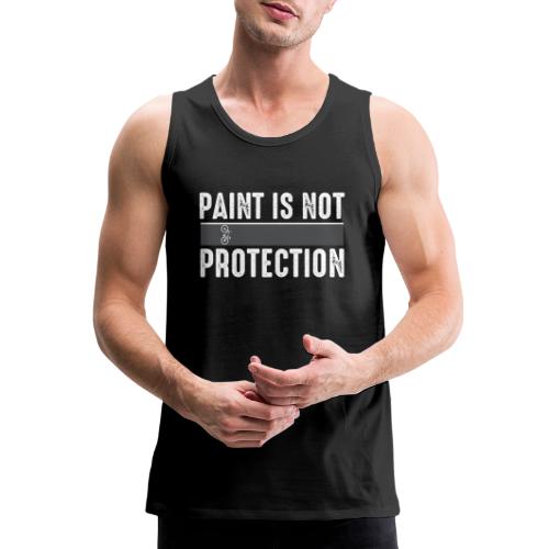 Paint is Not Protection - Men's Premium Tank