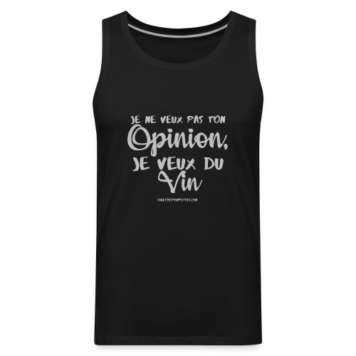 I don't want your opinion! - Men's Premium Tank