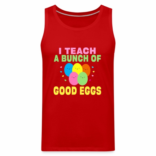 I Teach a Bunch of Good Eggs School Easter Bunny - Men's Premium Tank