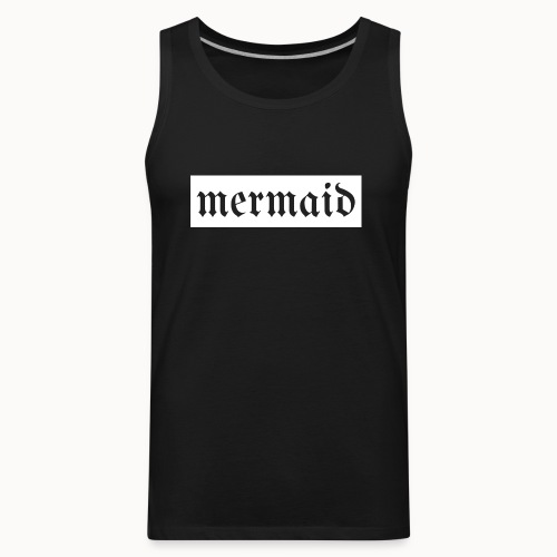 Gothic Mermaid Text White Background - Men's Premium Tank
