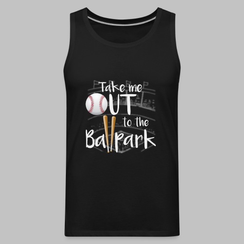 Take Me Out To The Ballpark! - Men's Premium Tank