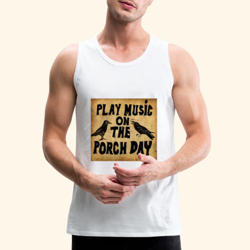 Play Music on te Porch Day - Men's Premium Tank