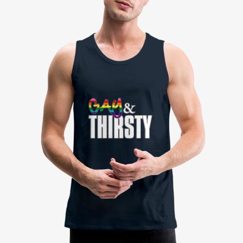 Gay and Thirsty LGBTQ Pride Flag - Men's Premium Tank