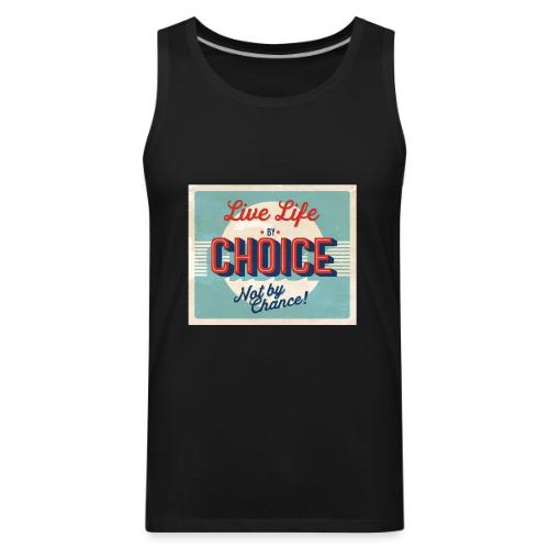 Live Life By Choice - Men's Premium Tank