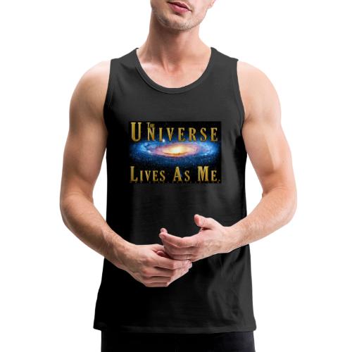 The Universe Lives As Me. - Men's Premium Tank