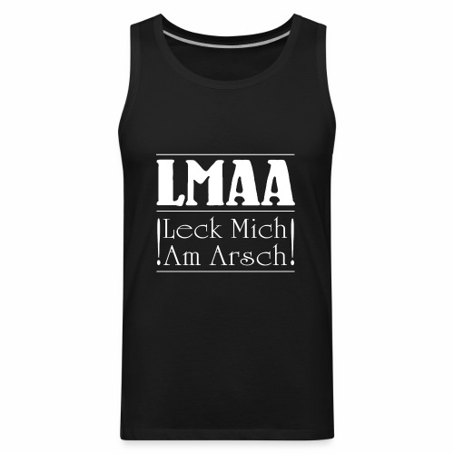 LMAA - Leck Mich Am Arsch - Men's Premium Tank
