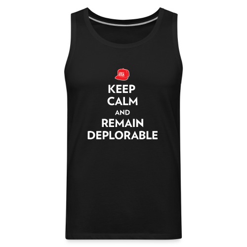 Keep Calm and Remain Deplorable - Men's Premium Tank