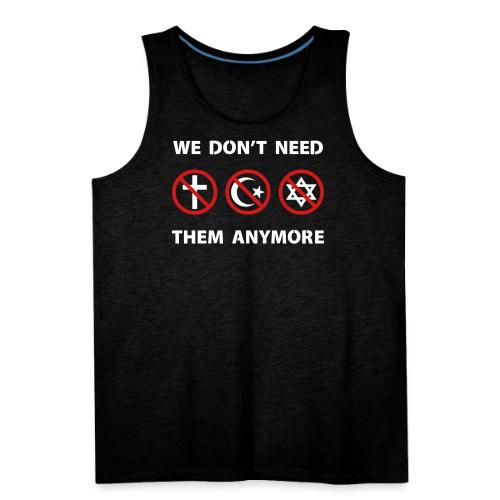 We Don't Need Religion Anymore - Men's Premium Tank