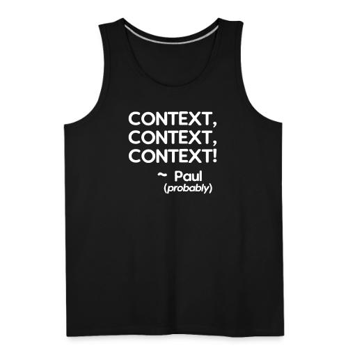 Context, Context, Context! - Men's Premium Tank