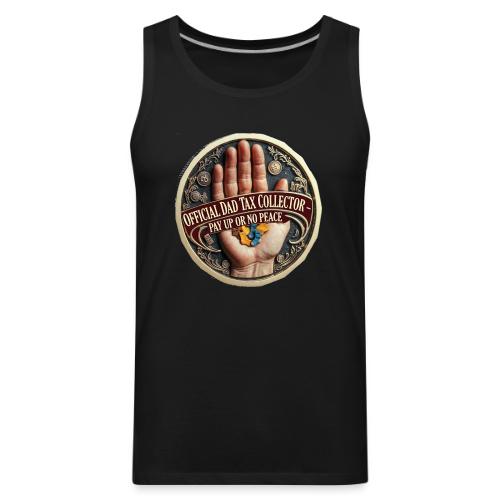 Dad Tax Collector Medallion T Shirt - Men's Premium Tank