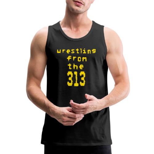 Wrestling from the 313 (yellow) - Men's Premium Tank