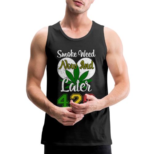 Funny 420 Always Smoking Weed Marijuana Design - Men's Premium Tank