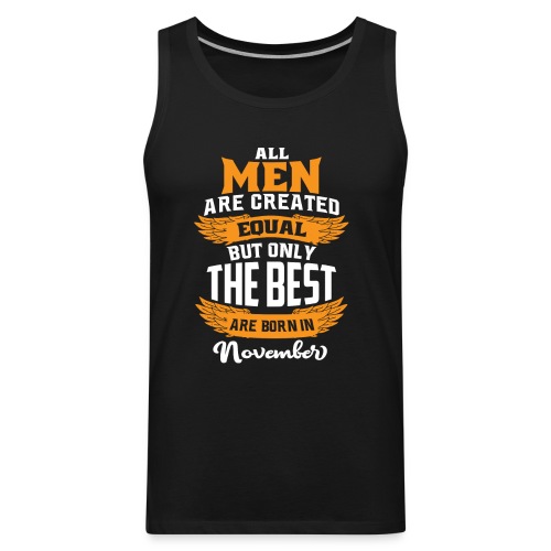 Best are born in November t shirt - Men's Premium Tank
