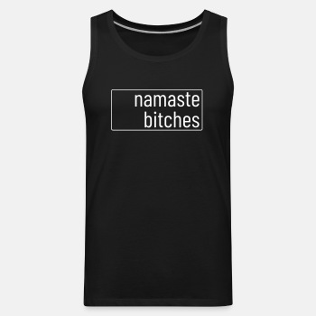Namaste bitches - Tank Top for men