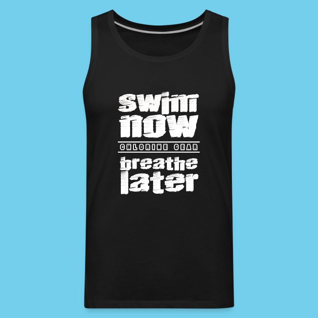 Swim now breath later