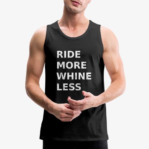 Ride More Whine Less - Men's Premium Tank