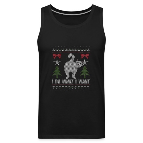 Ugly Christmas Sweater I Do What I Want Cat - Men's Premium Tank