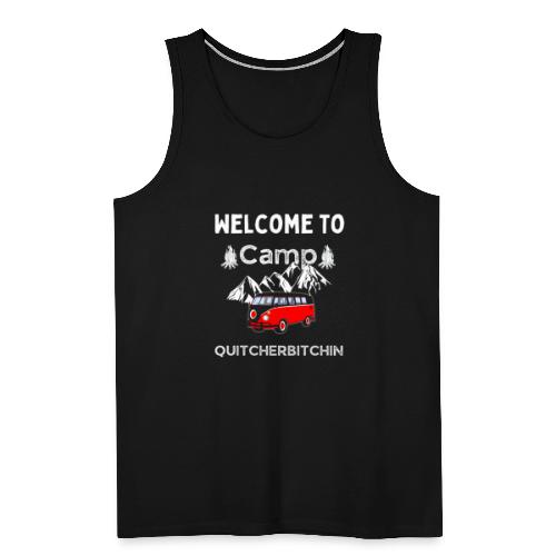 Welcome To Camp Quitcherbitchin Hiking & Camping - Men's Premium Tank