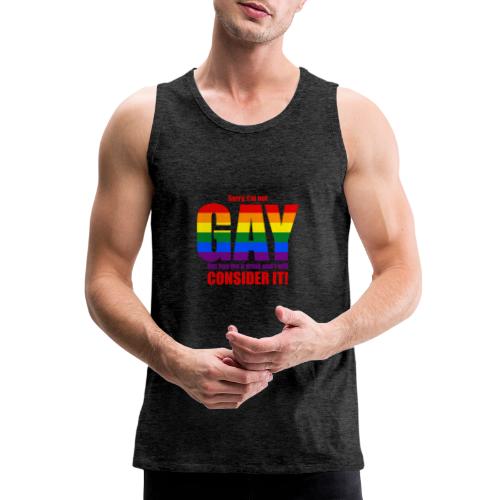 I'm not GAY, but may consider it... Hot T-Shirt! - Men's Premium Tank