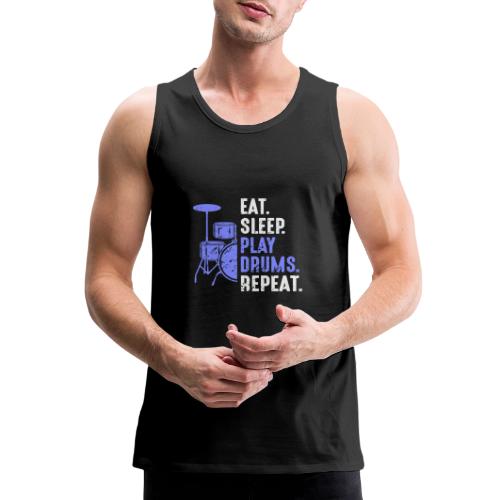 Eat Sleep Play Drums Repeat - Men's Premium Tank