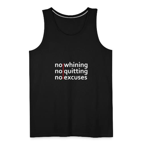 No Whining | No Quitting | No Excuses - Men's Premium Tank