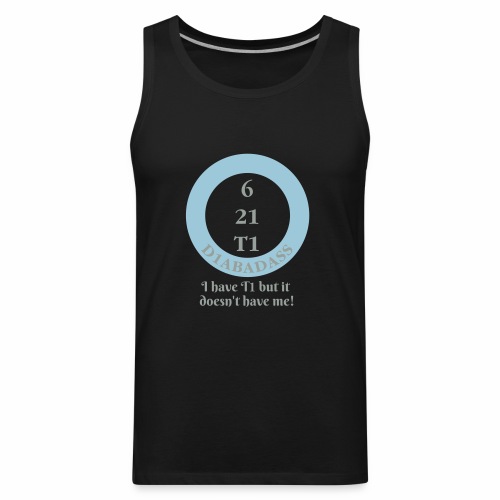 I have T1 but it doesn't have me! - Men's Premium Tank