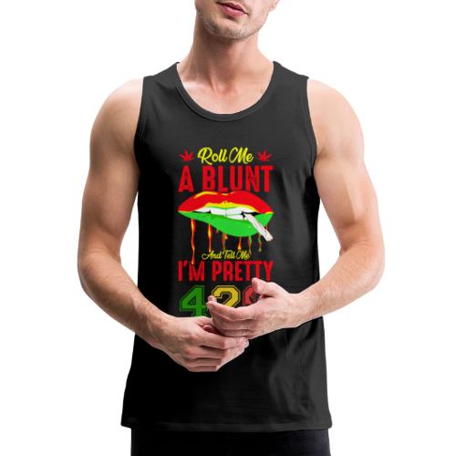 Pleasant 420 Smoke a Blunt Weed Marijuana Design - Men's Premium Tank