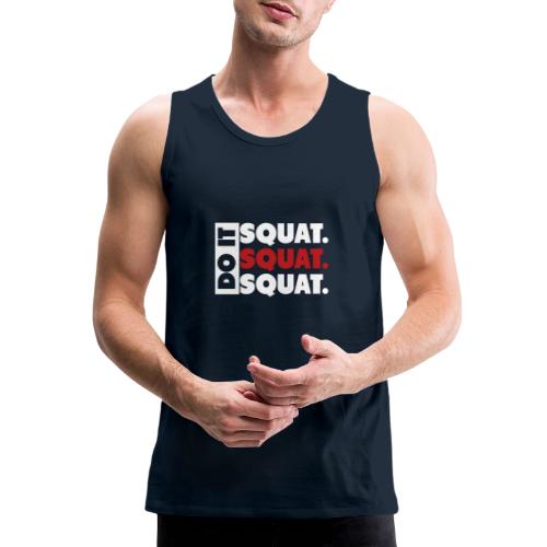 Do It. Squat.Squat.Squat - Men's Premium Tank